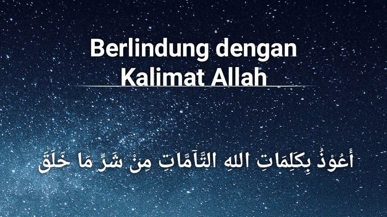 Doa perlindung||Audzubikalimatillahi tammati min syarri maa khalaq