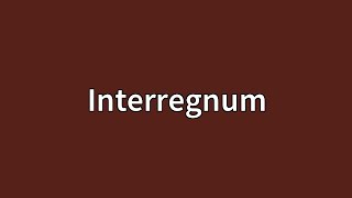 Interregnum Meaning