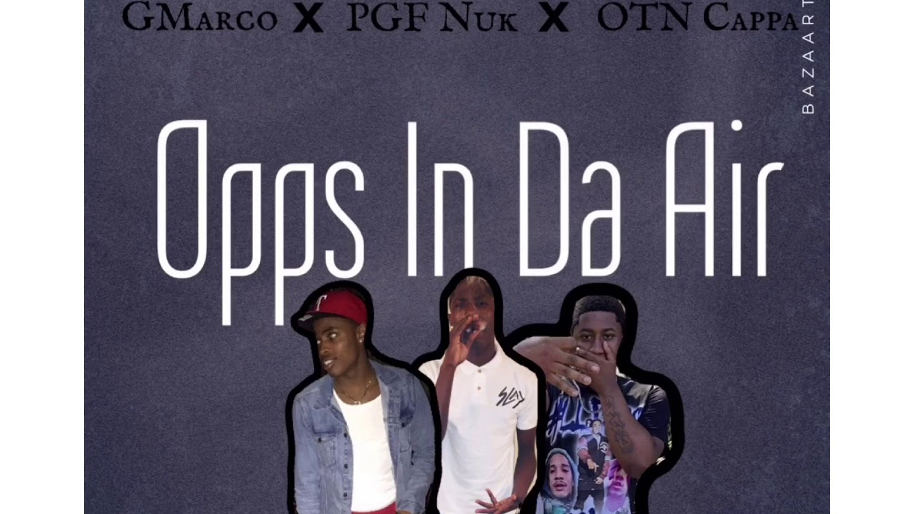 G Marco X PGF Nuk X OTN Cappa- Opps In Da Air (Official Audio)