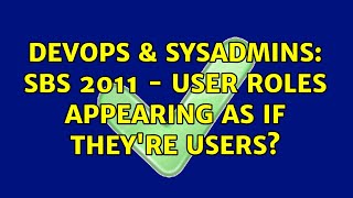 Famous DevOps & SysAdmins: SBS 2011 - User Roles appearing as if they're users? Wealth