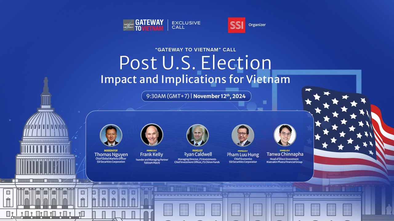 [Webinar] Gateway to Vietnam: POST U.S. ELECTION - Impact and Implications for Vietnam
