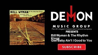 Bill Wyman &amp; The Rhythm Kings - Gee Baby Ain&#39;t I Good to You