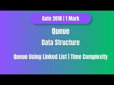 GATE 2018 Queue PYQ | Queue Using Linked List | Time Complexity | Step by Step Solution