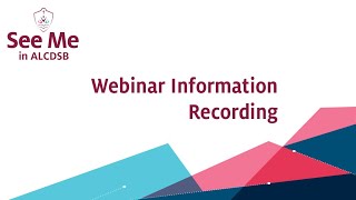 Information See Me in ALCDSB Student Census: Information Webinar Recording Guide