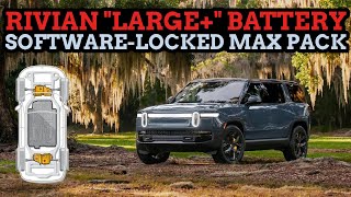 Rivian Releases Large+ Battery For Second Gen R1S As A Software Locked Max Pack