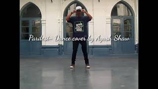 Pardesi - Toshi Raina | Dev D | Dance cover by Ayush Shaw