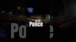 “ASÍ SE VE DE NOCHE…”Ponce