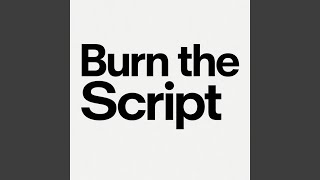 Burn the Script