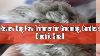 Review Dog Paw Trimmer for Grooming, Cordless Electric Small Pet Grooming Clippers Hair Trimmer for