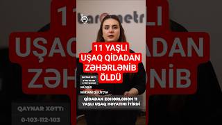 Qidadan Zəhərlənən 11 Yaşlı Uşaq Həyatını Itirdi Barometr Tv