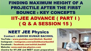 Finding Maximum Height of a Projectile after the first bounce - Q & A Session 15 ( Key Concepts)
