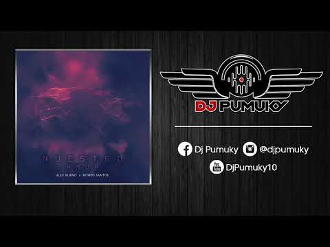 Alex Bueno & Romeo Santos - Nuestro Amor (Dj Pumuky)
