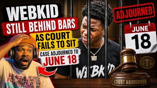 Webkid still behind bars as court fails to sit, case adjourned to June 18