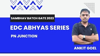 Sambhav Batch | PN Junction | EDC | Ankit Goel | GATE 2023