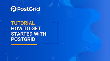[Tutorial] - PostGrid Print & Mail - How to Get Started with PostGrid