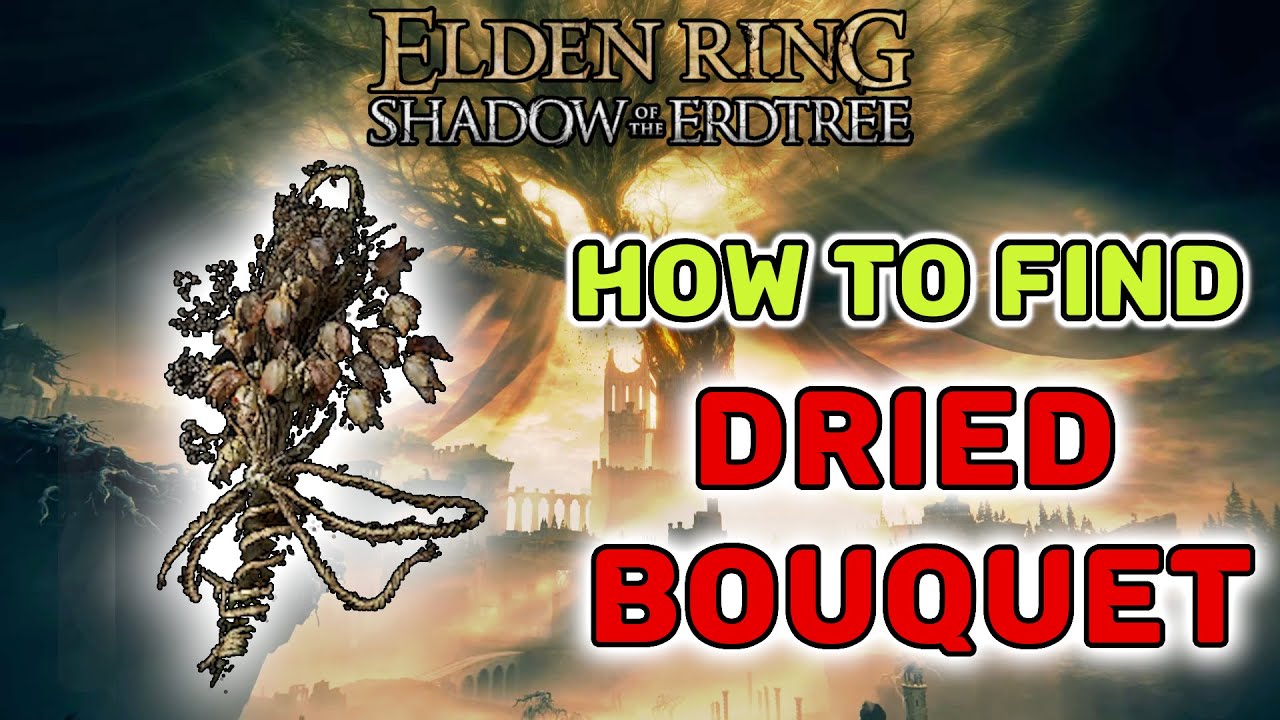 How To Find Dried Bouquet Elden Ring Shadow of the