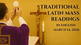 TRADITIONAL LATIN MASS READINGS   MAR  14, 2026