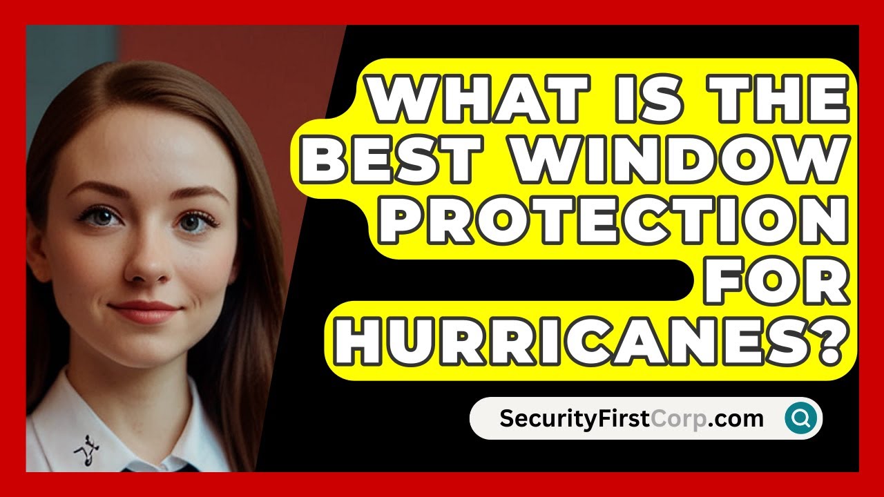 What Is the Best Window Protection for Hurricanes? - SecurityFirstCorp.com