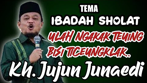 KH. JUJUN JUNAEDI, ceramah sunda terbaru, matak kagugu