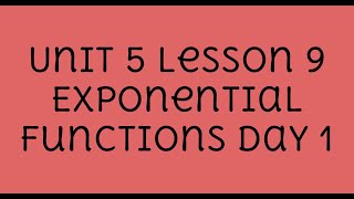 Unit 5 Lesson 9 - Exponentials Day 1