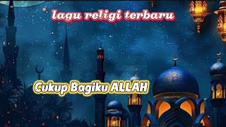 Download Lagu Cukup Bagiku ALLAH - Lagu Religi terbaru MP3