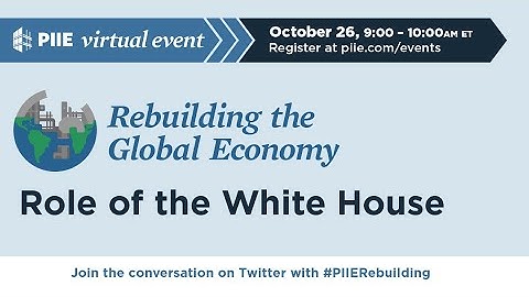 Rebuilding the Global Economy: The Role of the White House