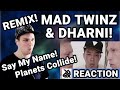 MAD TWINZ &amp; DHARNI | Say My Name x Planets Collide Remix (REACTION) KAYSE REACTS