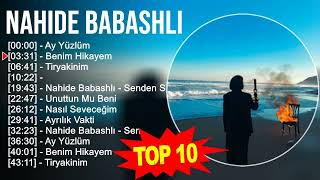 N a h i d e B a b a s h l i 2023 MIX - En İyi 10 Şarkı - Türkçe Müzik 2023