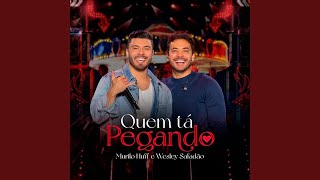 QUEM TÁ PEGANDO - WESLEY SAFADÃO E MURILO HUFF (MÚSICA OFICIAL)
