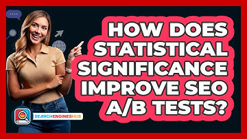 How Does Statistical Significance Improve SEO A/B Tests? - SearchEnginesHub.com