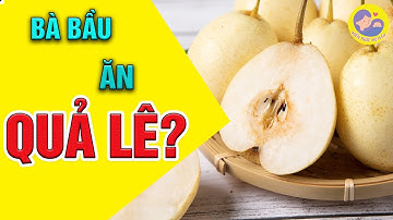 ☘️ Bà Bầu Ăn Được Lê Không? Những Lưu Ý Khi Ăn Lê | Kiến Thức Mẹ Bầu