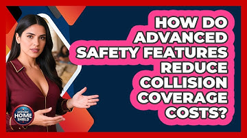 How Do Advanced Safety Features Reduce Collision Coverage Costs? - Hispanic Home Shield