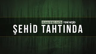 Şehid Tahtında - Muhammed Fatih | Türkçe Müziksiz Neşid Ezgi Resimi