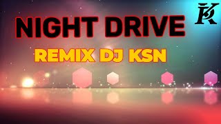 NIGHT DRIVE - JUKEBOX MASHUP REMIX SONG _ DJ KSN & DEBB