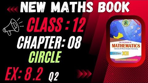 CLASS 12 NEW MATHS BOOK |  CHAPTER 08 CIRCLE | Ex: 8.2 Q2 #sindhtextbookboard #class12maths