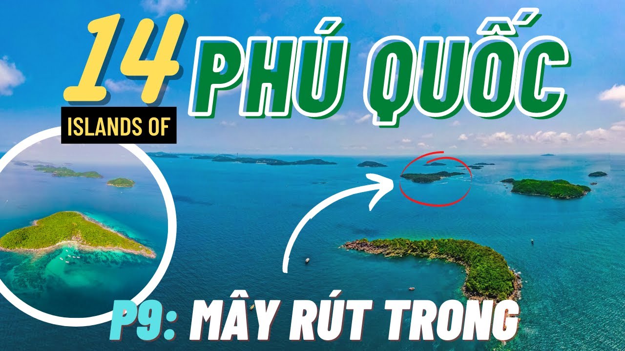 14 hòn đảo phía Nam Phú Quốc, P9: Hòn Mây Rút Trong (Du Lịch Phú Quốc Online cùng JOHN'S TOURS).