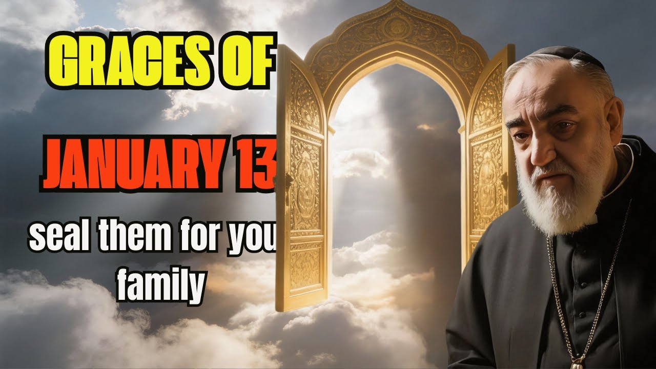 JANUARY 14 YESTERDAY THE 13TH Seal the FATIMA Graces for Your Family SOUL Padre Pio Reveals