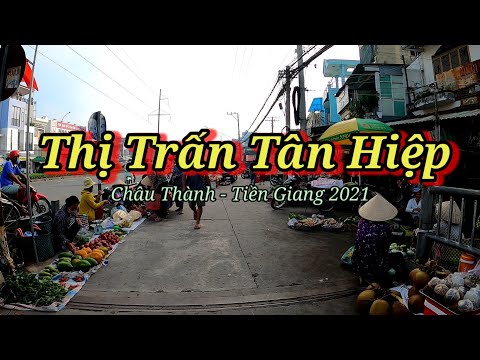 Video Thị trấn Tân Hiệp - Tiền Giang 2021 - youtube