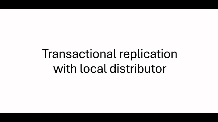 4. Create transactional replication with local distributor in SQL Server
