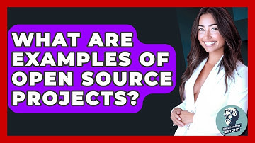What Are Examples Of Open Source Projects? - Philosophy Beyond