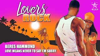Beres Hammond - Love Means Never to Say I&#39;m Sorry (Official Audio) | Jet Star Music