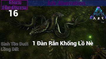 ARK Aberration : Tập 16 Tame 4 Con Rắn Khổng Lồ (Basilisk)