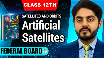 Artificial Satellite class 12 nbf || Satellites and orbits || 12th class physics || federal board
