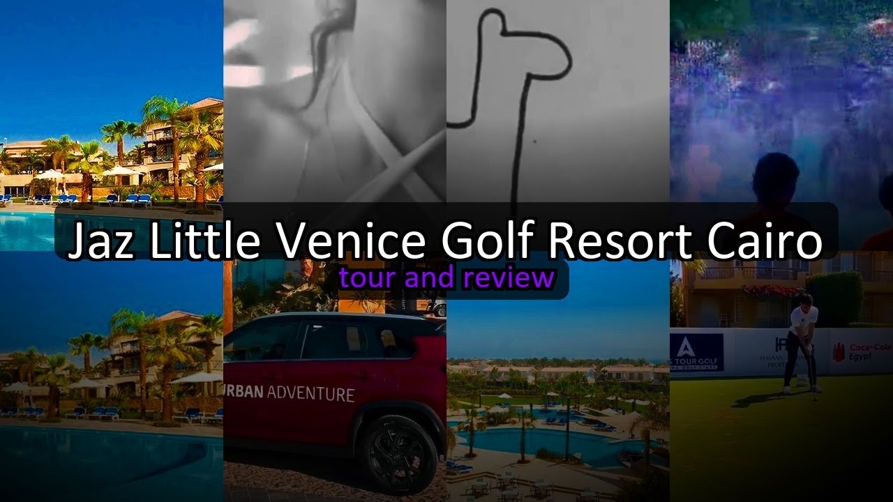 Jaz Little Venice Golf Resort Cairo - Luxury Golf Resorts in Egypt Near Cairo Airport