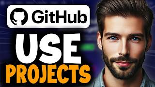 How to Use GitHub Projects - Full Guide