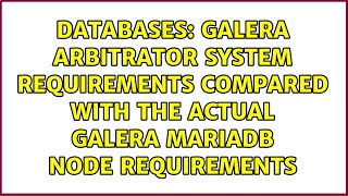 Celebrity Galera Arbitrator system requirements compared with the actual Galera MariaDB node requirements Profile