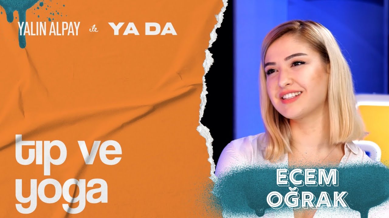Tıp ve Yoga - Ecem Oğrak | Yalın Alpay ile 