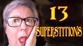 13 Superstitions I Was Raised To Believe In!