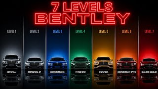 The 7 levels of Bentley explained  in 11 minutes 