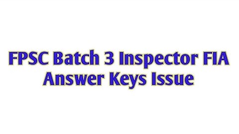 FPSC FIA Inspector batch 3 Wrong Answer key